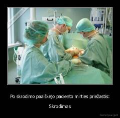 Po skrodimo paaiškėjo paciento mirties priežastis: - Skrodimas