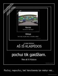 Pochui, nepochui, bet Venckienės tai niekur nėr... - 