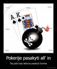 Pokerije pasakyti all' in - Tas pats kaip lektuve pasakyti bomba