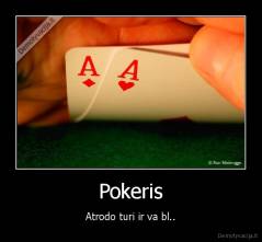 Pokeris - Atrodo turi ir va bl..