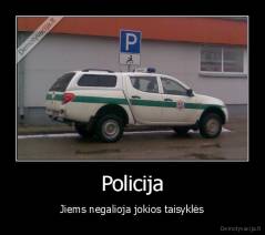 Policija - Jiems negalioja jokios taisyklės