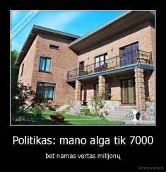 Politikas: mano alga tik 7000 - bet namas vertas milijonų