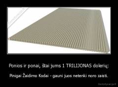 Ponios ir ponai, štai jums 1 TRILIJONAS dolerių: - Pinigai Žaidimo Kodai - gauni juos netenki noro zaisti.