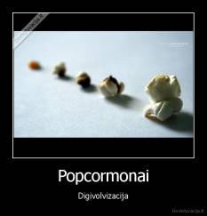 Popcormonai - Digivolvizacija