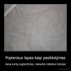 Popieriaus lapas-kaip pasitikėjimas - vieną kartą suglamžytas, niekados nebebus tobulas