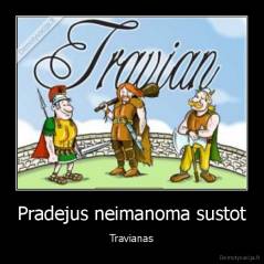 Pradejus neimanoma sustot - Travianas