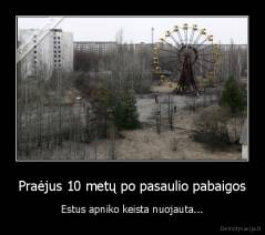 Praėjus 10 metų po pasaulio pabaigos - Estus apniko keista nuojauta...