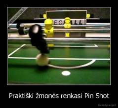 Praktiški žmonės renkasi Pin Shot - 
