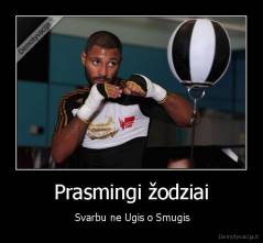 Prasmingi žodziai -  Svarbu ne Ugis o Smugis