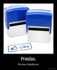 Priedas. - Prie tavo fotoalbumo.