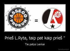 Prieš L.Ryta, taip pat kaip prieš " - Tie patys Lenkai