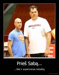 Prieš Sabą... - ...Net ir supermenas nekažką