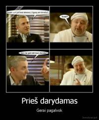 Prieš darydamas - Gerai pagalvok