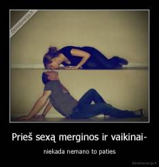 Prieš sexą merginos ir vaikinai- - niekada nemano to paties