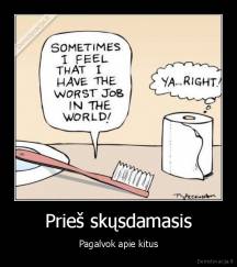 Prieš skųsdamasis - Pagalvok apie kitus
