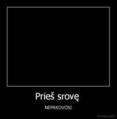 Prieš srovę  - NEPAKOVOSI