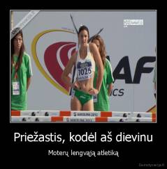 Priežastis, kodėl aš dievinu - Moterų lengvąją atletiką