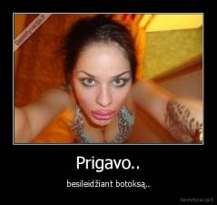 Prigavo.. - besileidžiant botoksą..