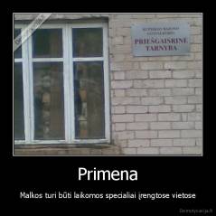 Primena - Malkos turi būti laikomos specialiai įrengtose vietose