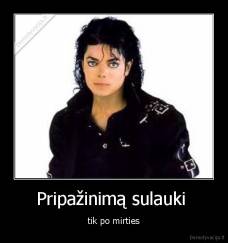 Pripažinimą sulauki  -  tik po mirties 