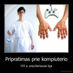 Pripratimas prie kompiuterio - XXI a. populiariausia liga