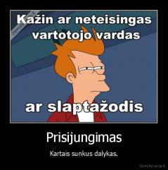 Prisijungimas - Kartais sunkus dalykas.
