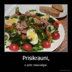 Prisikrauni, - o poto nesuvalgai.