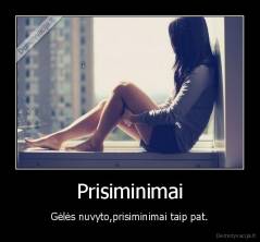 Prisiminimai - Gėlės nuvyto,prisiminimai taip pat.
