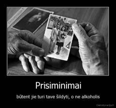 Prisiminimai - būtent jie turi tave šildyti, o ne alkoholis