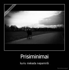 Prisiminimai - kuriu niekada nepamirši