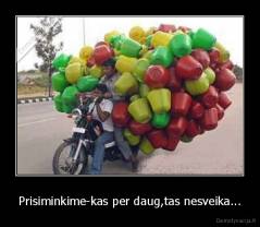Prisiminkime-kas per daug,tas nesveika... - 