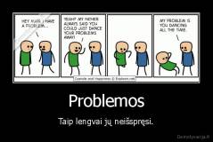 Problemos - Taip lengvai jų neišspręsi.