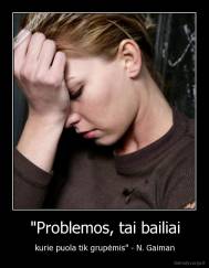 "Problemos, tai bailiai - kurie puola tik grupėmis" - N. Gaiman