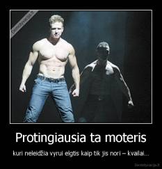 Protingiausia ta moteris - kuri neleidžia vyrui elgtis kaip tik jis nori – kvailai…