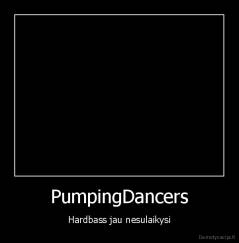 PumpingDancers - Hardbass jau nesulaikysi
