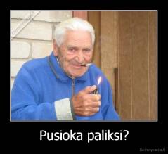 Pusioka paliksi? - 
