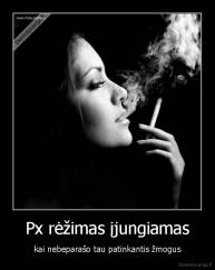 Px rėžimas įjungiamas - kai nebeparašo tau patinkantis žmogus