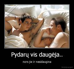 Pydarų vis daugėja.. - nors jie ir nesidaugina