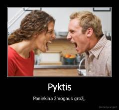 Pyktis - Paniekina žmogaus grožį.