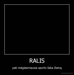 RALIS - pati mėgstamiausia sporto šaka žiemą