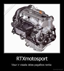 RTXmotosport - Visur ir visada isties pagalbos ranka 