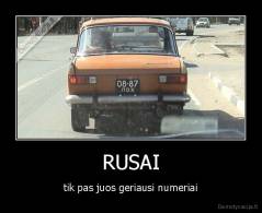 RUSAI - tik pas juos geriausi numeriai