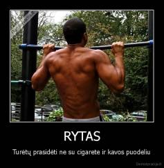 RYTAS - Turėtų prasidėti ne su cigarete ir kavos puodeliu