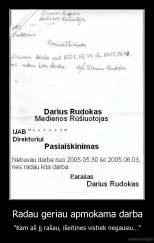 Radau geriau apmokama darba - "Kam aš jį rašau, išeitines vistiek negausiu..."