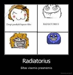 Radiatorius - šiltas visomis prasmėmis