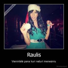 Raulis - Vienintėlė pana kuri neturi menesiniu