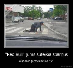 "Red Bull" jums suteikia sparnus - Alkoholis jums suteikia 4x4