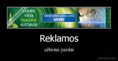 Reklamos - užkniso juodai