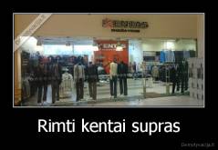 Rimti kentai supras - 