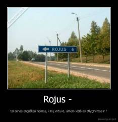 Rojus -  - tai senas angliškas namas, kinų virtuvė, amerikietiškas atlyginimas ir r